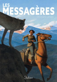 Title: Les Messagères - Roman - USA 1936 - Bibliothécaires à cheval - Dès 13 ans, Author: Christophe Lambert