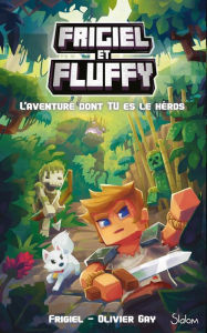 Title: Frigiel et Fluffy - L'Aventure dont Tu es le héros - Minecraft, Author: Frigiel