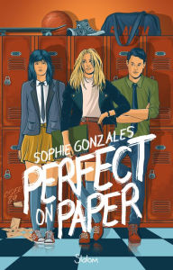Title: Perfect on Paper - Amour - Amitié - Bisexualité, Author: Sophie Gonzales