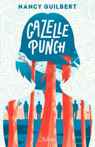 Title: Gazelle Punch - Roman ado - Entraide - Hasards de la vie, Author: Nancy Guilbert
