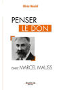 Penser le don avec Marcel Mauss: Comprendre le monde