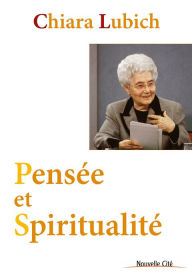 Title: Pensée et Spiritualité: Recueil de pensées, Author: Chiara Lubich