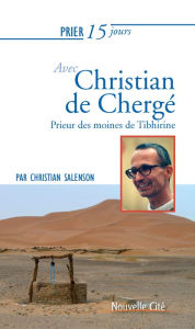 Title: Prier 15 jours avec Christian de Chergé: Prieur des moines de Tibhirine, Author: Christian Salenson