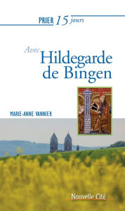 Title: Prier 15 jours avec Hildegarde de Bingen: Un livre pratique et accessible, Author: Jaime García