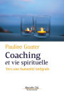 Coaching et vie spirituelle: Vers une humanité intégrale