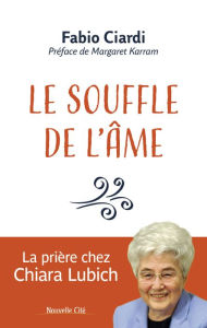 Title: Le souffle de l'âme: La prière chez Chiara Lubich, Author: Fabio Ciardi