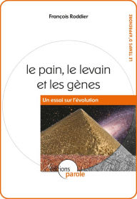 Title: Le pain, le levain et les gènes: Un essai sur l'évolution, Author: François Roddier