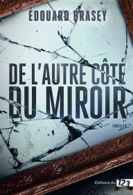 Title: De l'autre côté du miroir, Author: Edouard Brasey