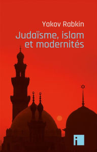 Title: Judaïsme, islam et modernités, Author: Yakov Rabkin