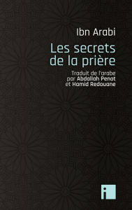 Title: Les secrets de la prière, Author: Muhammad Ibn Arabi
