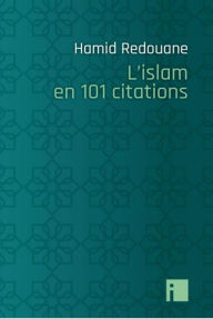 Title: L'Islam en 101 citations, Author: Hamid Redouane