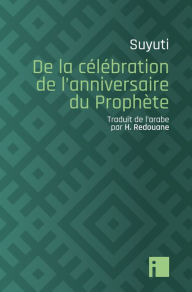 Title: De la célébration de l'anniversaire du Prophète, Author: Suyuti
