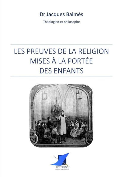 Les preuves de la religion mises ï¿½ la portï¿½e des enfants