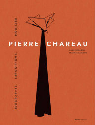 Title: Pierre Chareau. Volume 1: Biographie. Expositions. Mobilier., Author: Francis Lamond