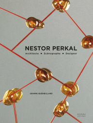Title: Nestor Perkal: Architecte Scénographe Designer, Author: Jeanne Quéheillard