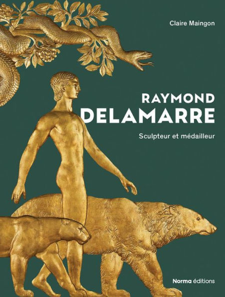 Raymond Delamarre: Sculpteur Et Mï¿½dailliste