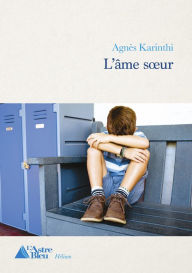 Title: L'âme sour: Quête angoissante, Author: Agnès Karinthi
