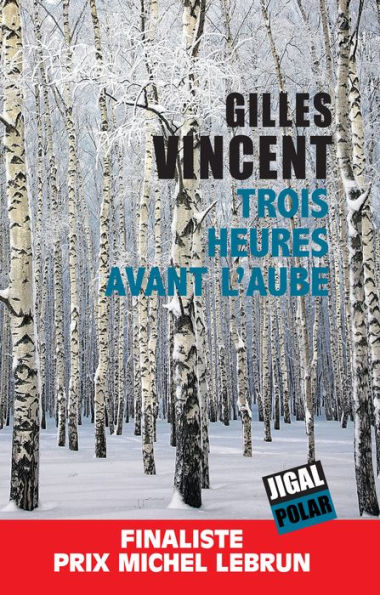 Trois heures avant l'aube: Finaliste Prix Michel Lebrun