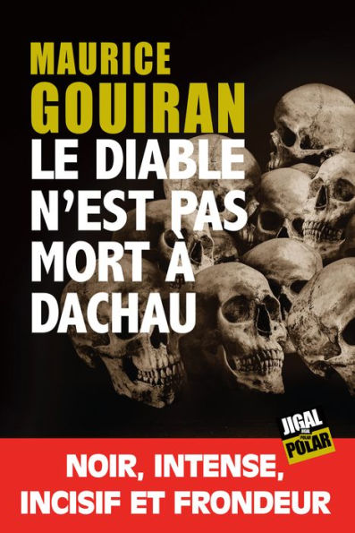 Le diable n'est pas mort à Dachau: Prix La Ruche des Mots - Polar 2017