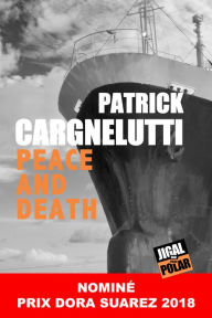 Title: Peace and Death: Nominé Prix Dora Suarez 2018, Author: Patrick Cargnelutti