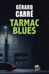 Title: Tarmac Blues: Roman policier, Author: Gérard Carré