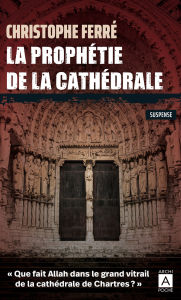 Title: La prophétie de la cathédrale, Author: Christophe Ferré