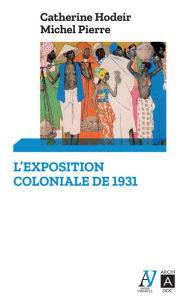 Title: L'exposition coloniale de 1931, Author: Catherine Hodeir