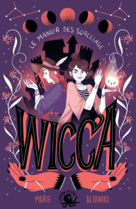 Title: Wicca - Le Manoir des Sorcelage - Lecture roman jeunesse magie - Dès 9 ans, Author: Marie Alhinho