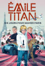 Emile Titan - Dix jours pour sauver Paris ! - Lecture roman jeunesse enquête espionnage - Dès 9 ans