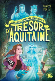 Title: Sur les traces du fabuleux trésor d'Aquitaine - Lecture roman jeunesse fantastique enquête - Dès 8 ans, Author: Vanessa Pontet