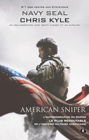American Sniper: L'autobiographie du sniper le plus redoutable de l'histoire militaire américaine