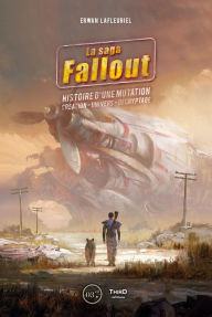 Title: La saga Fallout: Histoire d'une mutation, Author: Erwan Lafleuriel