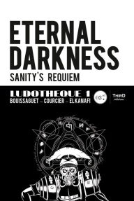 Title: Eternal Darkness : Sanity's Requiem: Genèse et coulisses d'un jeu culte, Author: Cirque Bravo