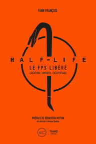 Title: Half-Life: Le FPS libéré, Author: Yann François