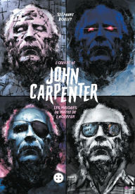 Title: L'oeuvre de John Carpenter: Les masques du maître de l'horreur, Author: Stéphane Bouley