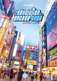 Title: La révolution arcade de SEGA: De 1945 à nos jours, Author: Ken Horowitz