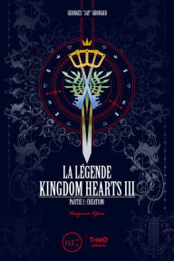 Title: La Légende Kingdom Hearts - Tome 3: Partie 1 : Création, Author: Georges Grouard