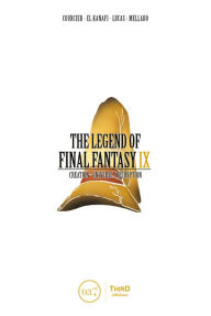 Title: The Legend of Final Fantasy IX: Creation - Universe - Decryption, Author: Collective