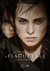 Title: The Heart of A Plague Tale: A Visual Making-Of, Author: Benoit Reinier