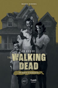 Title: Les vies de The Walking Dead: En quête d'humanité, Author: Maxence Degrendel