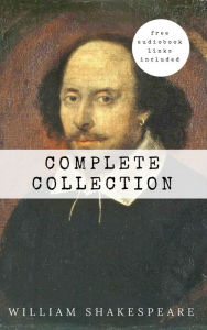 Title: William Shakespeare: The Complete Collection (Hamlet + The Merchant of Venice + A Midsummer Night's Dream + Romeo and ... Lear + Macbeth + Othello and many more!), Author: William Shakespeare