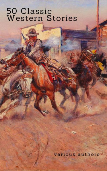 50 Classic Western Stories You Should Read (Zongo Classics): The Last Of The Mohicans, The Log Of A Cowboy, Riders of the Purple Sage, Cabin Fever, Black Jack...