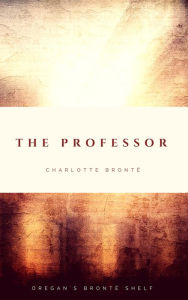 Title: The Professor, Author: Charlotte Brontë