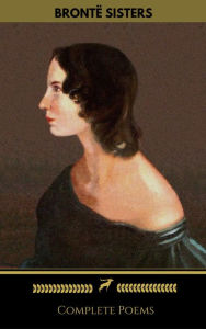 Title: Brontë Sisters: Complete Poems (Golden Deer Classics), Author: Emily Brontë