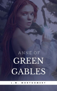 Title: Anne of Green Gables (Anne Shirley Series #1), Author: Lucy Maud Montgomery