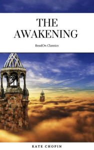 Title: The Awakening: By Kate Chopin - Illustrated, Author: Kate Chopin