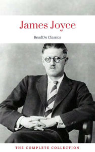 Title: James Joyce: The Complete Collection (ReadOn Classics), Author: James Joyce