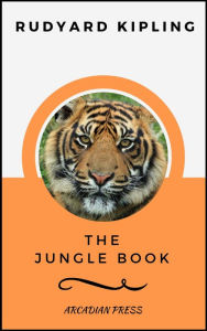 Title: The Jungle Book (ArcadianPress Edition), Author: Rudyard Kipling