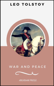 Title: War and Peace (ArcadianPress Edition), Author: Leo Tolstoy