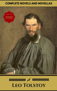 Title: Leo Tolstoy: The Complete Novels and Novellas (Gold Edition) (Golden Deer Classics) [Included audiobooks link + Active toc], Author: Leo Tolstoy